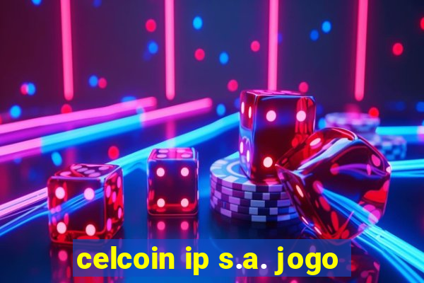 celcoin ip s.a. jogo